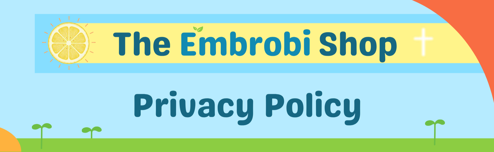 The Embrobi Shop Privacy Policy banner with lemon sunshine, soft blue sky, green sprouts, and the words “Privacy Policy.”