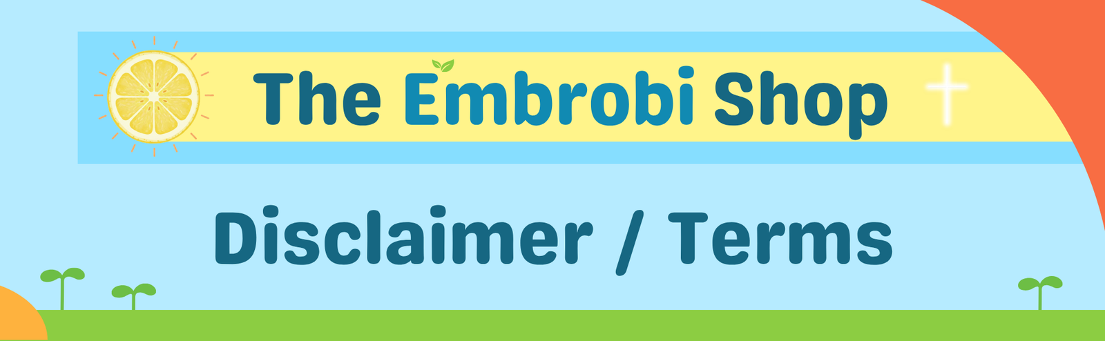 The Embrobi Shop Disclaimer / Terms banner with lemon sunshine, soft blue sky, green sprouts, and the words “Disclaimer / Terms.”