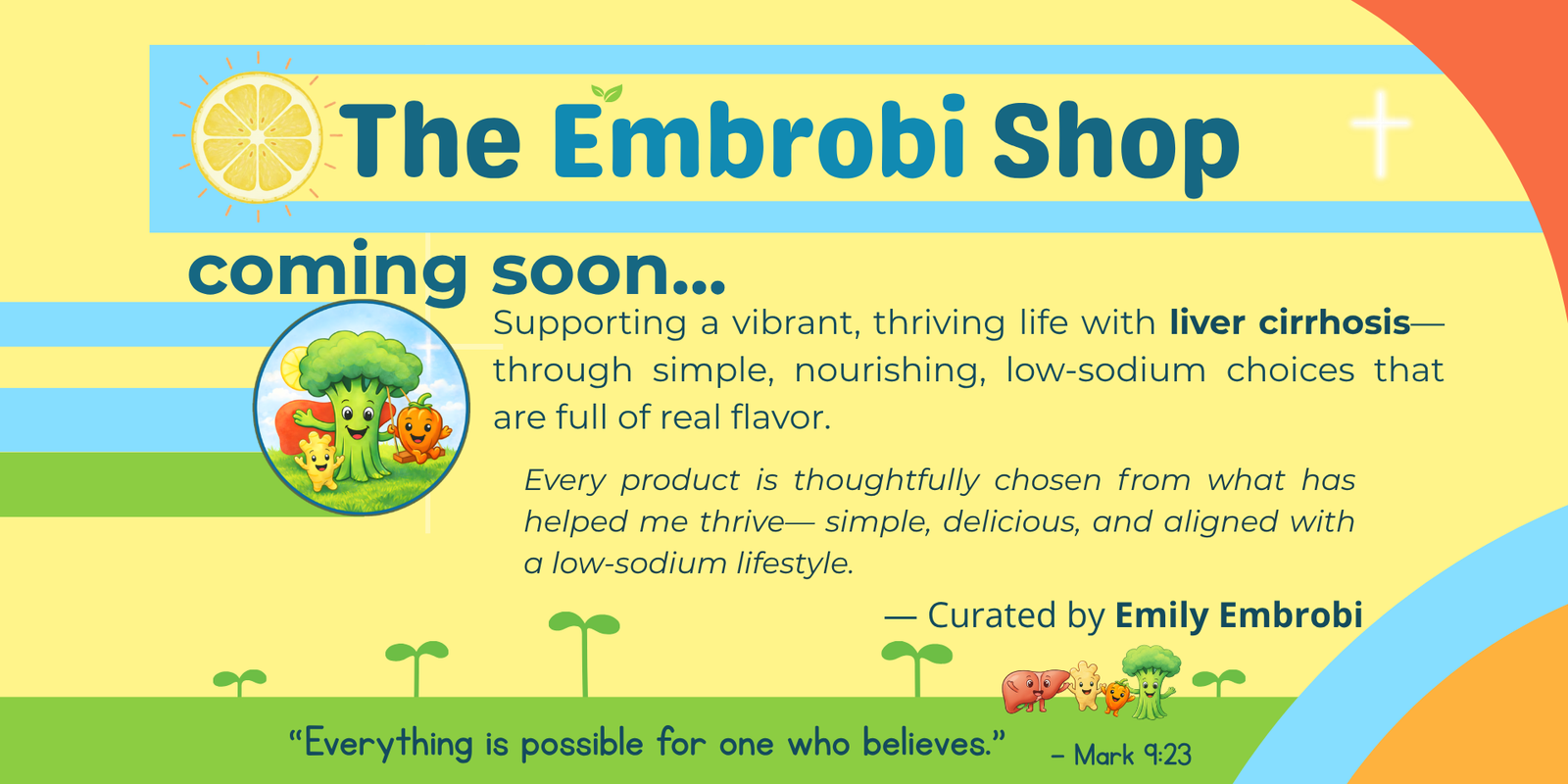 Bright Embrobi Shop coming soon banner with cheerful broccoli, ginger, liver, and pepper characters, a subtle glowing cross, and text about supporting a vibrant, thriving life with liver cirrhosis through simple, nourishing, low-sodium choices full of real flavor.